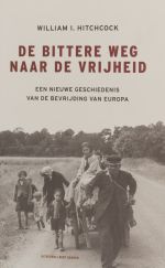 De bittere weg naar de vrijheid door William I. Hitchcock (Bert Bakker)